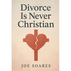 (英文圖書)Divorce Is Never Christian: A Call to Covenant-Keepers in a World of Prodigals 平裝版, Independently Published, 英文