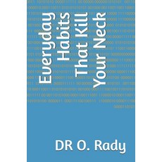 (영문도서)Everyday Habits That Kill Your Neck Paperback, Independently Published, English, 9798198071704 Independently Published, English, 9798198071704