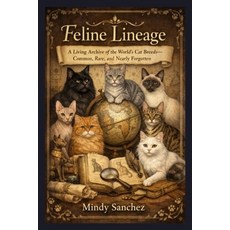 (영문도서)Feline Lineage: A Living Archive of the World's Cat Breeds-Common Rare and Nea... Paperback, Apophis Enterprises LLC, English, 9798295537646