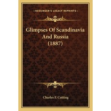 (영문도서) Glimpses Of Scandinavia And Russia (1887) Paperback, Kessinger Publishing, English, 9781165370344