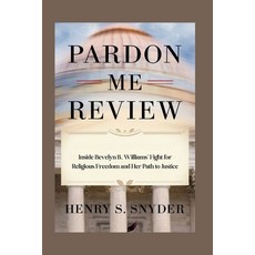 (영문도서)Pardon Me Review: Inside Bevelyn B. Williams' Fight for Religious Freedom and He... Paperback, Independently Published, English, 9798297748293