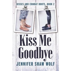 (영문도서)Kiss Me Goodbye: Kisses and Combat Boots #2 Paperback, Js Wolf Publishing LLC, English, 9798993275635