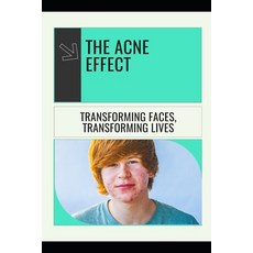 (영문도서)The Acne Effect: Transforming Faces Transforming Lives Paperback, Independently Published, English, 9798293396894