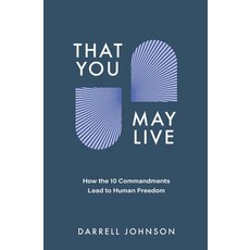 (영문도서) That You May Live: How the 10 Commandments Lead to Human Freedom Paperback, Canadian Church Leaders Net..., English, 9781990331060