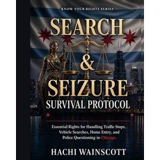 (영문도서)Search and Seizure Survival Guide for Chicago Residents: Know Your Fourth Amendm... Paperback, Independently Published, English, 9798259367999 Independently Published, English, 9798259367999