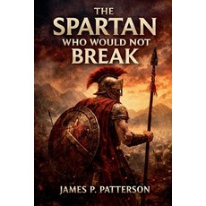 (영문도서)The Spartan Who Would Not Break Paperback, James Patterson, English, 9798233236754