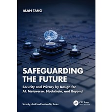 (영문도서) Safeguarding the Future: Security and Privacy by Design for AI Metaverse Bloc... Paperback, CRC Press, English, 9781032487700