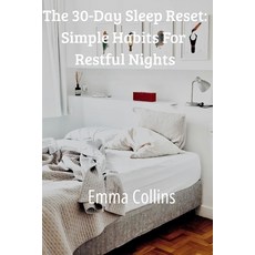 (英文圖書)The 30-Day Sleep Reset: Simple Habits for Restful Nights 平裝版, Independently Published, 英文