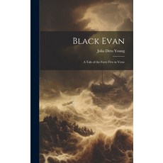 (영문도서) Black Evan: A Tale of the Forty Five in Verse Hardcover, Legare Street Press, English, 9781019787649
