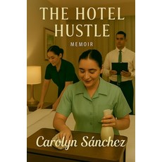 (영문도서)The Hotel Hustle Paperback, Carolyn Sanchez, English, 9798224995936