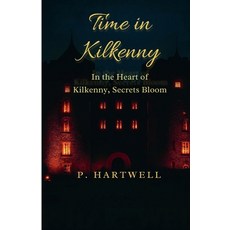 (英文圖書)Time in Kilkenny: In the Heart of Kilkenny Secrets Bloom 平裝版, P. Hartwell, 英文
