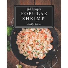 365 Shrimp Recipes: Happiness is When You Have a Shrimp Cookbook! Paperback, Independently Published, English, 9798567574287