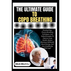 (영문도서)The Ultimate Guide to Copd Breathing: Practical Tips Proven Breathing Technique... Paperback, Independently Published, English, 9798266982840