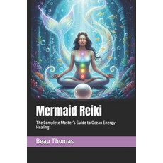 (英文圖書)Mermaid Reiki: The Complete Master's Guide to Ocean Energy Healing 平裝版, Independently Published, 英文