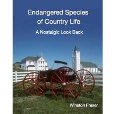 (영문도서) Endangered Species of Country Life: A Nostalgic Look Back Paperback, Winston Fraser Consulting Inc., English, 9780995084261