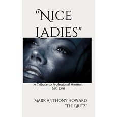 (영문도서) Nice Ladies: A Tribute to Professional Women Paperback, Createspace Independent Pub..., English, 9781723323232