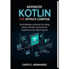 (영문도서)Advanced Kotlin for Android Jetpack Compose: Build Modern Android UIs Using Kotl... Paperback, Independently Published, English, 9798294918972