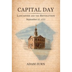 (영문도서)Capital Day: Lancaster and the Revolution September 27 1777 Paperback, Uncharted Lancaster, English, 9798993853369