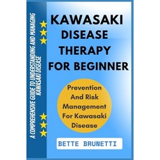 (영문도서)Kawasaki Disease Therapy for Beginners: A Comprehensive Guide To Understanding A... Paperback, Independently Published, English, 9798286272846