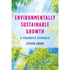 (영문도서) Environmentally Sustainable Growth: A Pragmatic Approach Paperback, Columbia University Press, English, 9780231208659