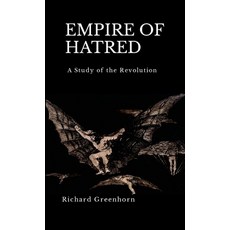 (영문도서) Empire of Hatred: A Study of the Revolution Paperback, Lulu.com, English, 9781312025967