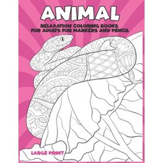 Relaxation Coloring Books for Adults for Markers and Pencil - Animal - Large Print Paperback, Independently Published