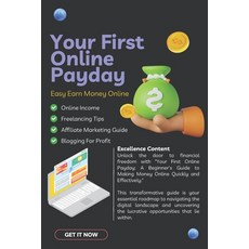 (영문도서) Your First Online Payday: A Beginner's Guide to Making Money Online Quickly and... Paperback, Independently Published, English, 9798308490258