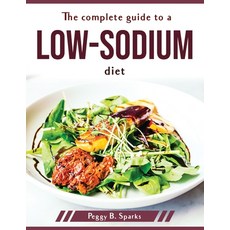 (영문도서) The complete guide to a low-sodium diet Paperback, Peggy B. Sparks, English, 9781804379240