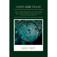 (영문도서)Chips and Trade: The U.S.-China Semiconductor Conflict from Nvidia Export Contr... Paperback, Independently Published, English, 9798288638671