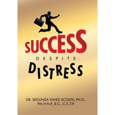 (영문도서) Success Despite Distress Hardcover, Xlibris Us, English, 9798369420904