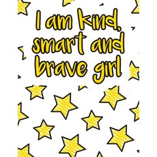 I am kind smart and brave girl: A valuable and beautiful coloring book that helps to build your chi... Paperback, Independently Published