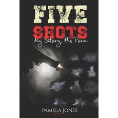 (영문도서) Five Shots: My Story His Pain Paperback, Independently Published, English, 9798839891128