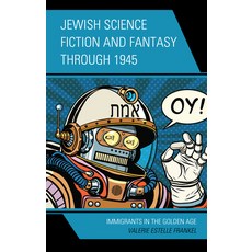 (영문도서) Jewish Science Fiction and Fantasy Through 1945: Immigrants in the Golden Age Paperback, Lexington Books, English, 9781793637147