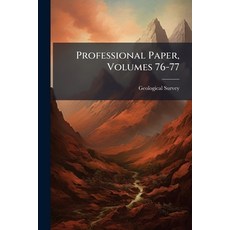 (영문도서)Professional Paper Volumes 76-77 Paperback, Nabu Press, English, 9781274347480