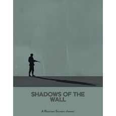 (영문도서)Shadows Of The Wall: A Reluctant Soldier'S Journey Paperback, Independently Published, English, 9798298873802