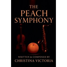 (영문도서)The Peach Symphony Paperback, Marion Alexander Press, English, 9798218858940