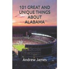 (영문도서)101 Great and Unique Things about Alabama Paperback, Independently Published, English, 9798254837602 Independently Published, English, 9798254837602
