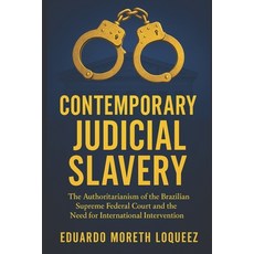 (영문도서)Contemporary Judicial Slavery in Brazil: The Authoritarianism of the Brazilian S... Paperback, Independently Published, English, 9798294538675