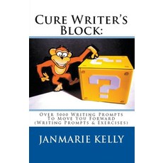 (영문도서) Cure Writer's Block: Over 5000 Writing Prompts To Move You Forward (Writing Prompts & Exercises) Paperback, Harling House Publishing, English, 9798201514129