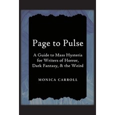 (영문도서)Page to Pulse. A Guide to Mass Hysteria for Writers of Horror Dark Fantasy & t... Paperback, Dark Cave Press, English, 9780648403692