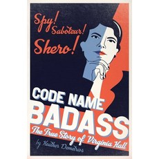 Code Name Badass: The True Story of Virginia Hall Hardcover, Atheneum Books for Young Re..., English, 9781534431874