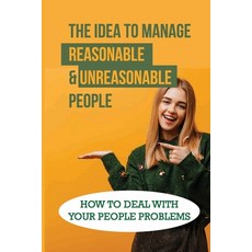 (영문도서) The Idea To Manage Reasonable & Unreasonable People: How To Deal With Your People Problems: D... Paperback, Independently Published, English, 9798544362111