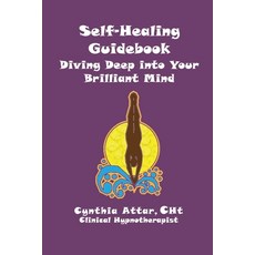 (영문도서) Self-Healing Guidebook: Diving Deep into Your Brilliant Mind Paperback, Proisle Publishing Service, English, 9781965498613