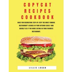 Copycat Recipes Cookbook: Have Fun Recreating Step-by-Step the Most Famous restaurant's Dishes in yo... Hardcover, Lillie Logan, English, 9781802171969