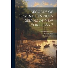 (영문도서) Records of Domine Henricus Selyns of New York 1686-7 Paperback, Legare Street Press, English, 9781022164239
