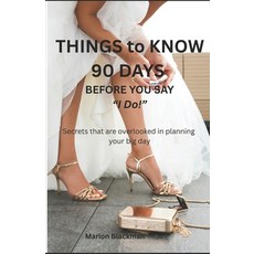 (영문도서)Things to Know 90 Days Before You Say "I Do!": Secrets that are overlooked in p... Paperback, Independently Published, English, 9798268576924