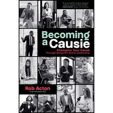 (영문도서) Becoming a Causie: Champion Your Cause Through Nonprofit Board Leadership Hardcover, Advantage Media Group, English, 9798891881969