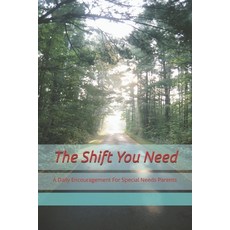 (영문도서)The Shift You Need: A Daily Encouragement For Special Needs Parents Paperback, Independently Published, English, 9798242304864