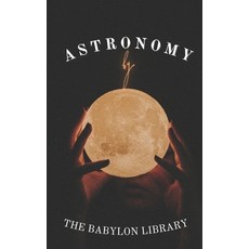 (영문도서)Astronomy by the Library of Babylon Paperback, Independently Published, English, 9798244564631