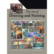 (영문도서)The Art of Drawing and Painting: Everything you will want to know about creating... Hardcover, iUniverse, English, 9781663275196